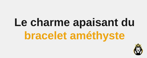 Le charme apaisant du bracelet améthyste