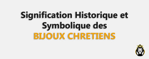 Signification Historique et Symbolique des Bijoux Chrétiens